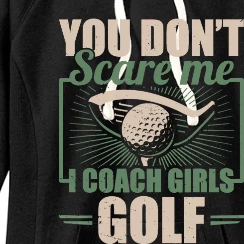 You Dont Scare Me I Coach Girls Golf Funny Coach Women's Fleece Hoodie