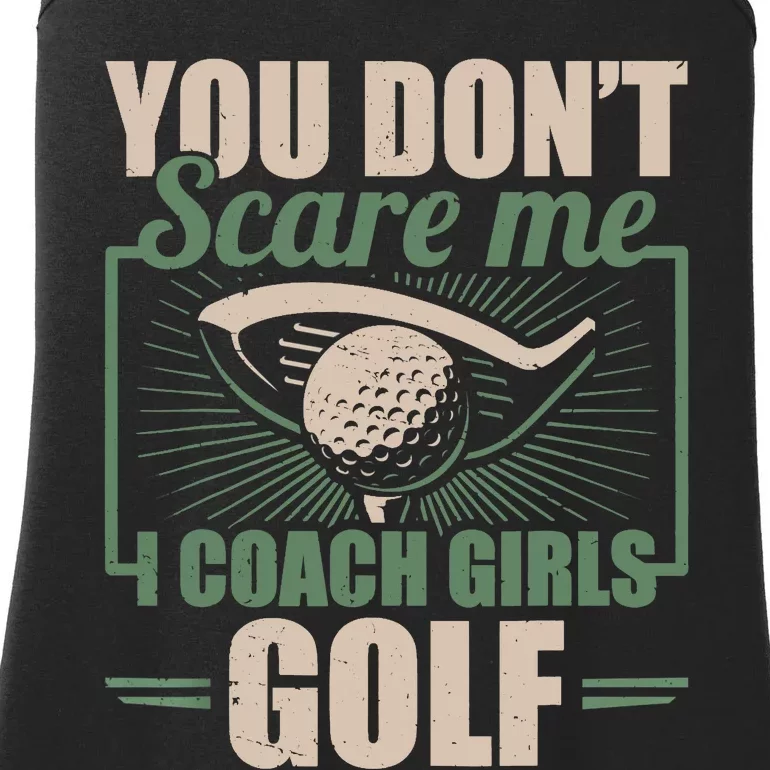 You Dont Scare Me I Coach Girls Golf Funny Coach Ladies Essential Tank