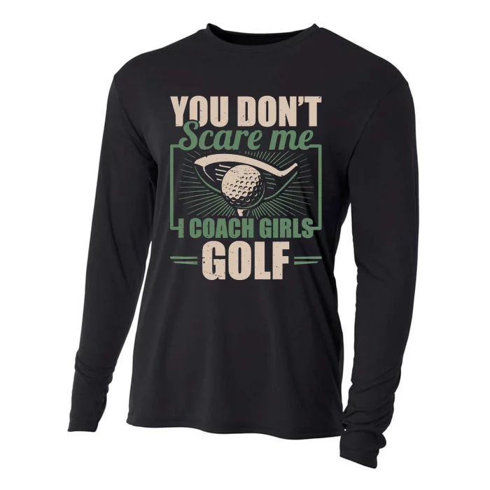 You Dont Scare Me I Coach Girls Golf Funny Coach Cooling Performance Long Sleeve Crew