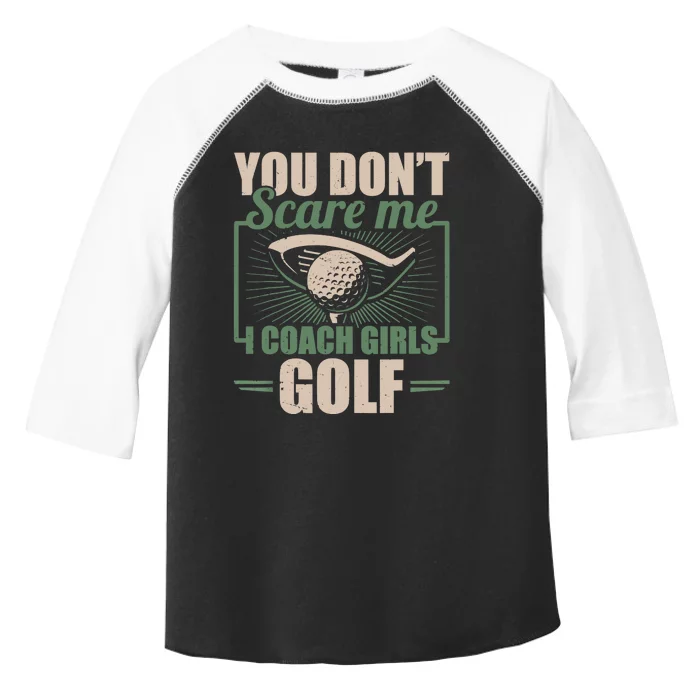 You Dont Scare Me I Coach Girls Golf Funny Coach Toddler Fine Jersey T-Shirt