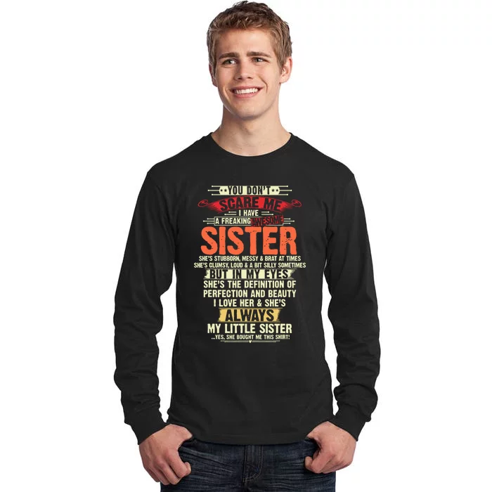 You Dont Scare Me I Have A Freaking Awesome Sister Brother Tall Long Sleeve T-Shirt