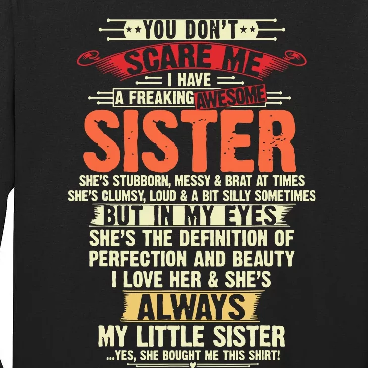 You Dont Scare Me I Have A Freaking Awesome Sister Brother Tall Long Sleeve T-Shirt