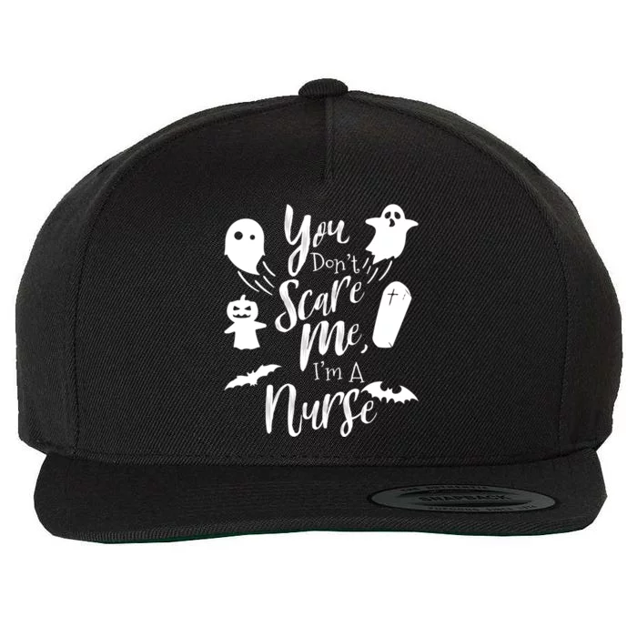 You Dont Scare Me Im Nurse Humor Gag Funny Gift Wool Snapback Cap