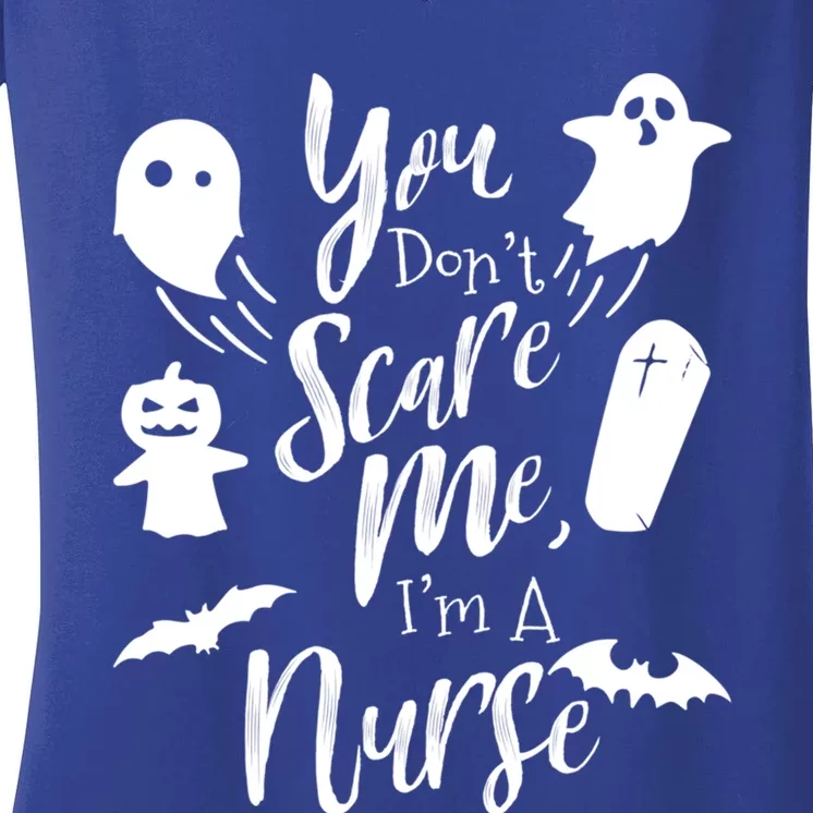 You Dont Scare Me Im Nurse Humor Gag Funny Gift Women's V-Neck T-Shirt