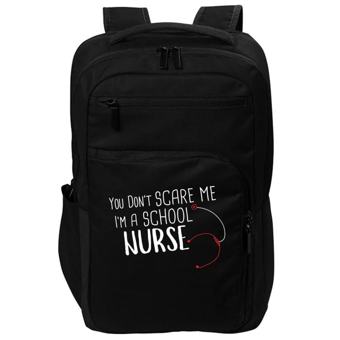 You Dont Scare Me Im A School Nurse Gift Impact Tech Backpack