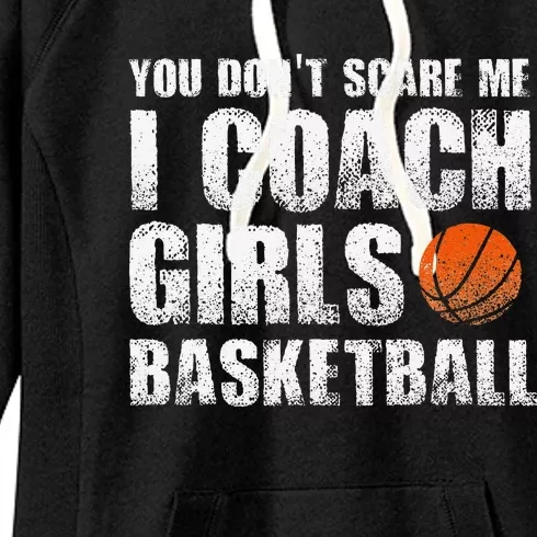 You Don't Scare Me I Coach Girls Basketball Coaches Women's Fleece Hoodie