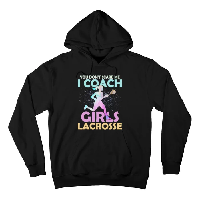 You Dont Scare Me I CoachGirls Lacrosse Team Woman Player Hoodie