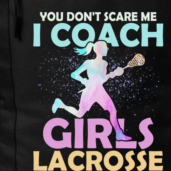 You Dont Scare Me I CoachGirls Lacrosse Team Woman Player Daily Commute Backpack