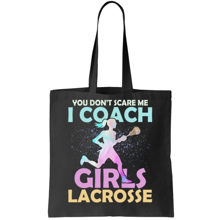 You Dont Scare Me I CoachGirls Lacrosse Team Woman Player Tote Bag