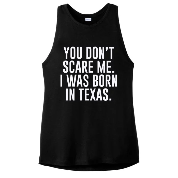 You DonT Scare Me. I Was Born In Texas Ladies Tri-Blend Wicking Tank