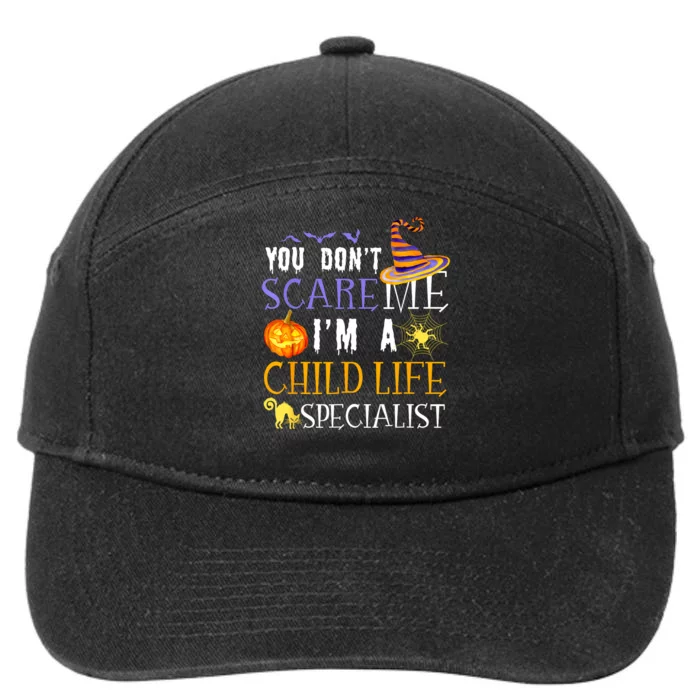 You DonT Scare Child Life Specialist Halloween Saying Fun 7-Panel Snapback Hat