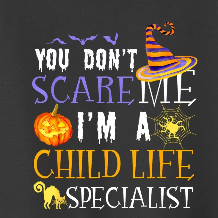 You DonT Scare Child Life Specialist Halloween Saying Fun Toddler T-Shirt