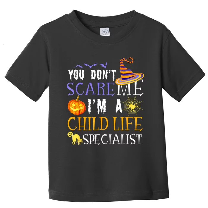 You DonT Scare Child Life Specialist Halloween Saying Fun Toddler T-Shirt