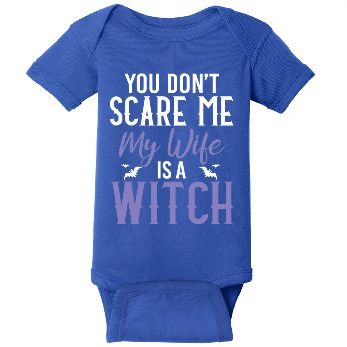 You Dont Scare Me My Wife Is A Witch Gift Baby Bodysuit