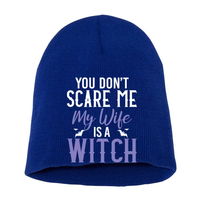 You Dont Scare Me My Wife Is A Witch Gift Short Acrylic Beanie