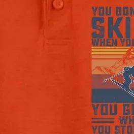 You Dont Stop Skiing When You Get Old Skier Skiing Lover Meaningful Gift Dry Zone Grid Performance Polo