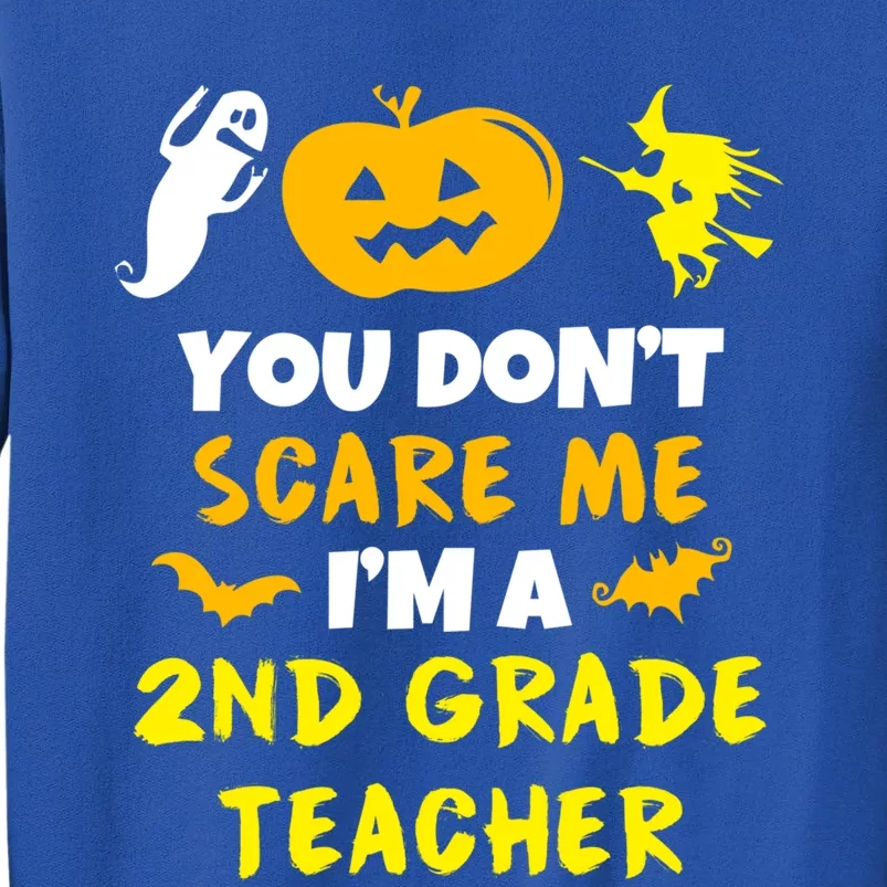 You Dont Scare Me Second 2Nd Grade Teacher Halloween Meaningful Gift Sweatshirt