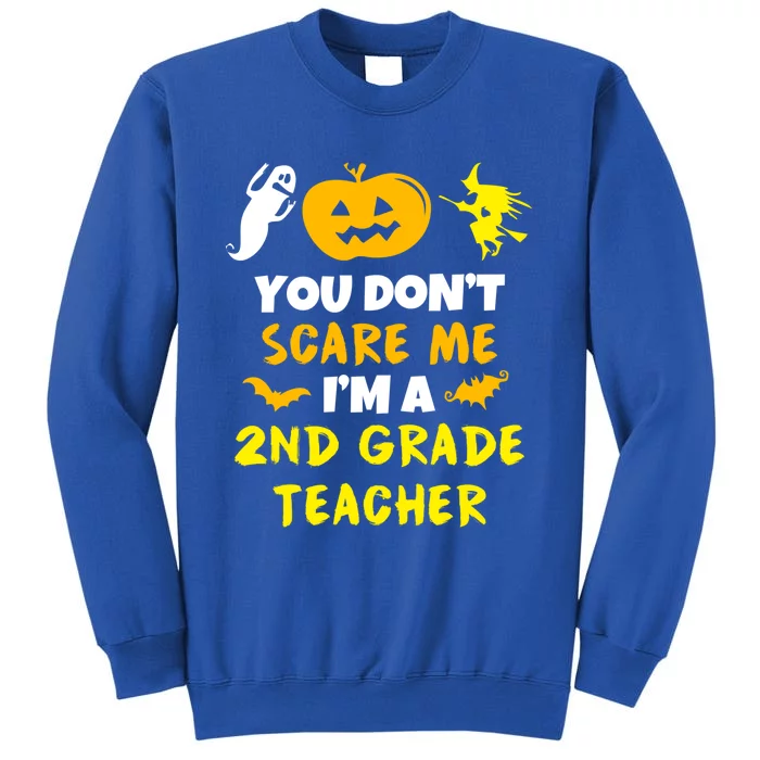 You Dont Scare Me Second 2Nd Grade Teacher Halloween Meaningful Gift Tall Sweatshirt