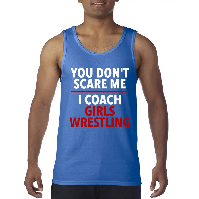 You DonT Scare Me I Coach Wrestling Coach Gift Tank Top