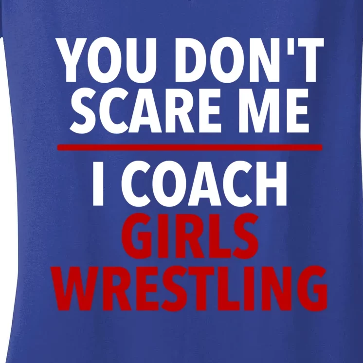 You DonT Scare Me I Coach Wrestling Coach Gift Women's V-Neck T-Shirt