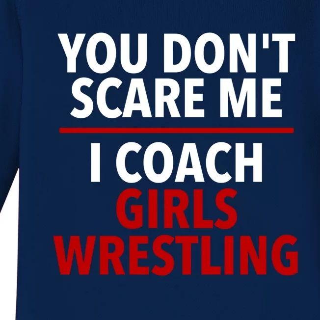 You DonT Scare Me I Coach Wrestling Coach Gift Baby Long Sleeve Bodysuit