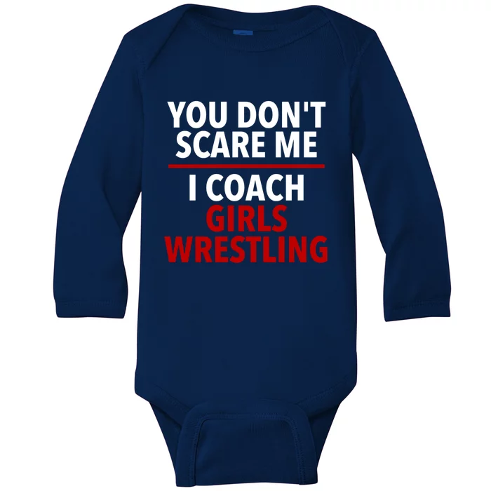 You DonT Scare Me I Coach Wrestling Coach Gift Baby Long Sleeve Bodysuit