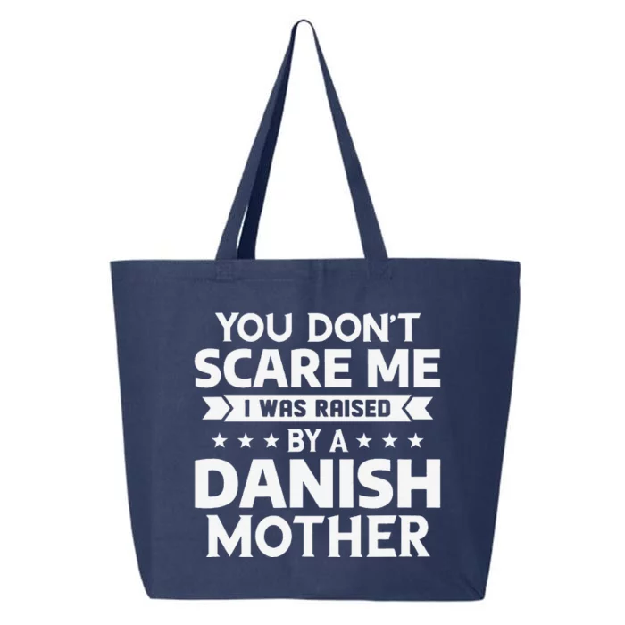 You DonT Scare Me I Was Raised By A Danish Mother 25L Jumbo Tote