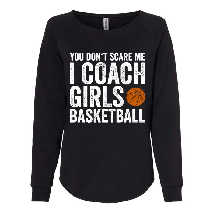 You Don't Scare Me I Coach Basketball Coaches Funny Gift Womens California Wash Sweatshirt