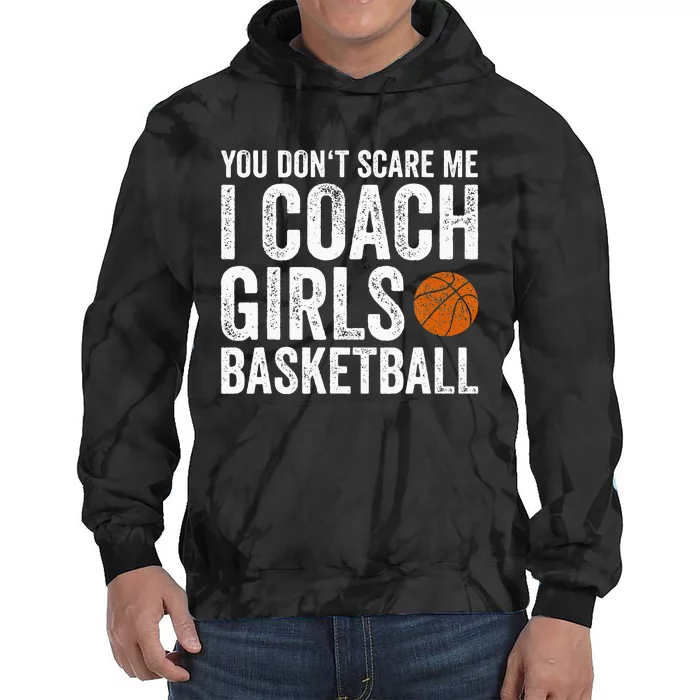 You Dont Scare Me I Coach Basketball Coaches Gifts Tie Dye Hoodie