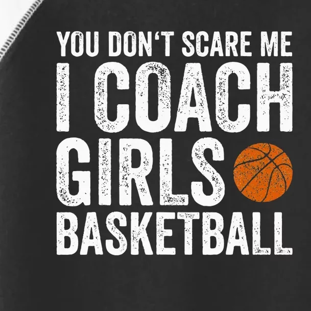 You Dont Scare Me I Coach Basketball Coaches Gifts Toddler Fine Jersey T-Shirt