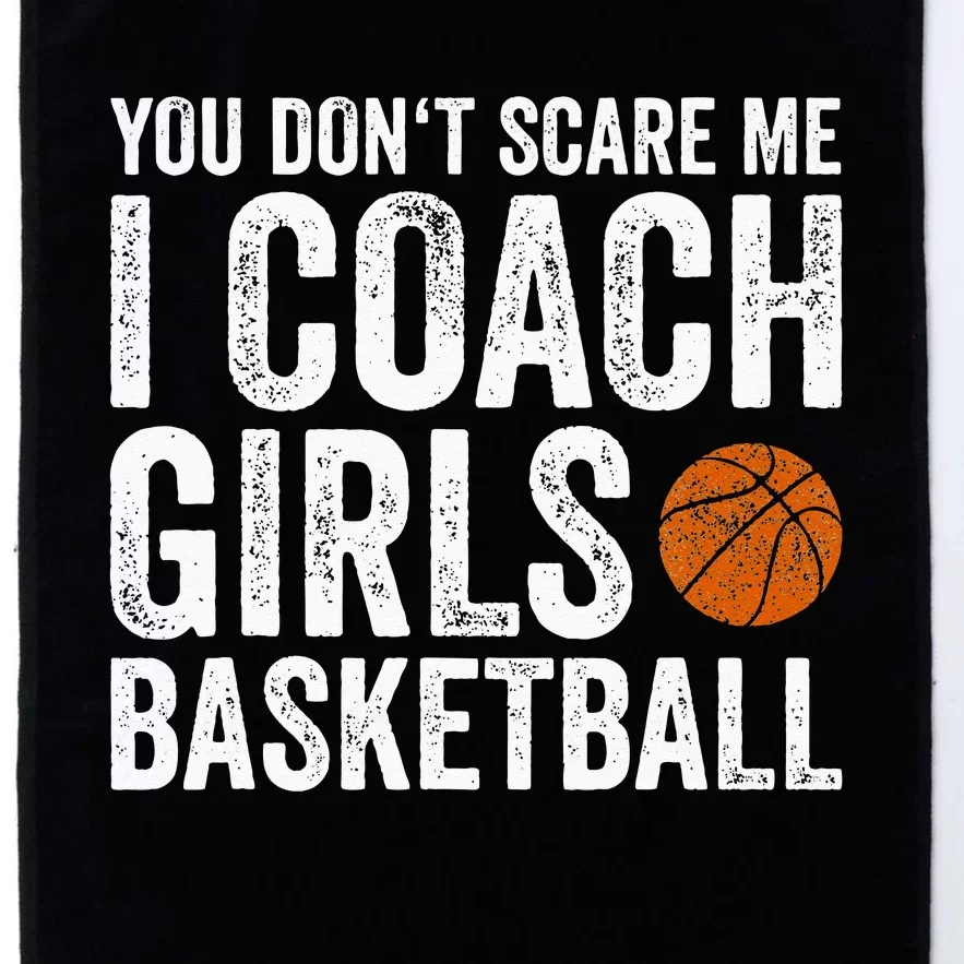 You Dont Scare Me I Coach Basketball Coaches Gifts Platinum Collection Golf Towel