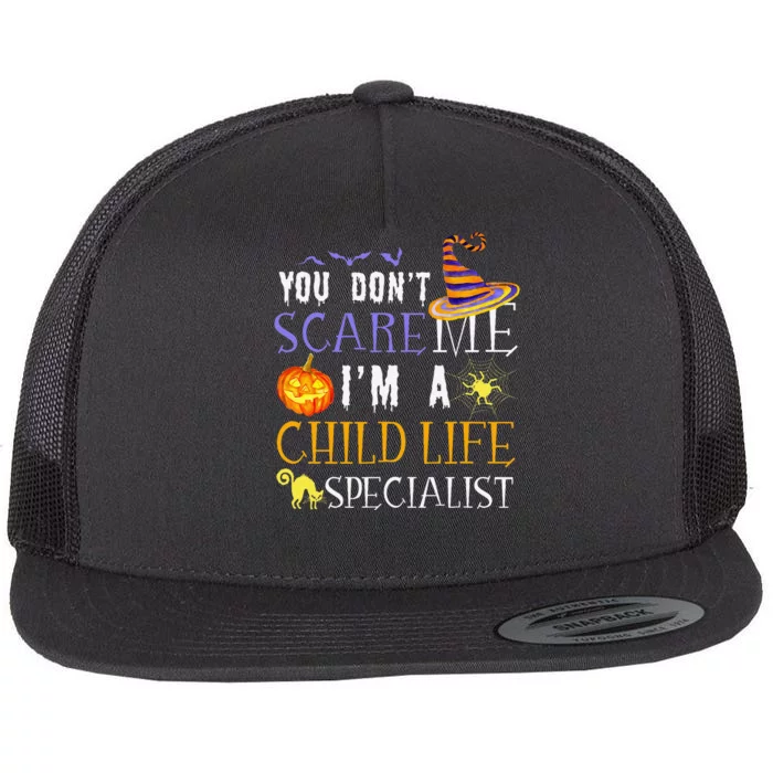 You DonT Scare Child Life Specialist Halloween Saying Fun Flat Bill Trucker Hat