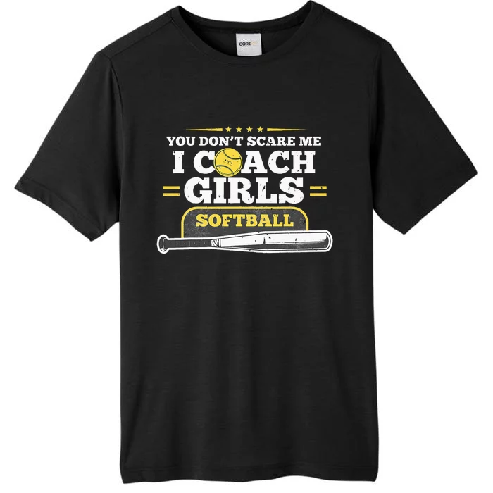 You Dont Scare Me I Coach Softball Gift For Birthday ChromaSoft Performance T-Shirt