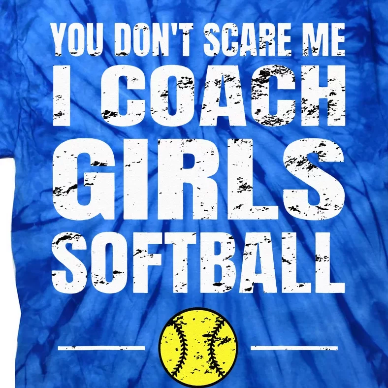 You Dont Scare Me I Coach Softball Tie-Dye T-Shirt