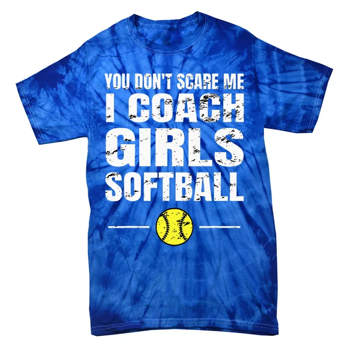 You Dont Scare Me I Coach Softball Tie-Dye T-Shirt