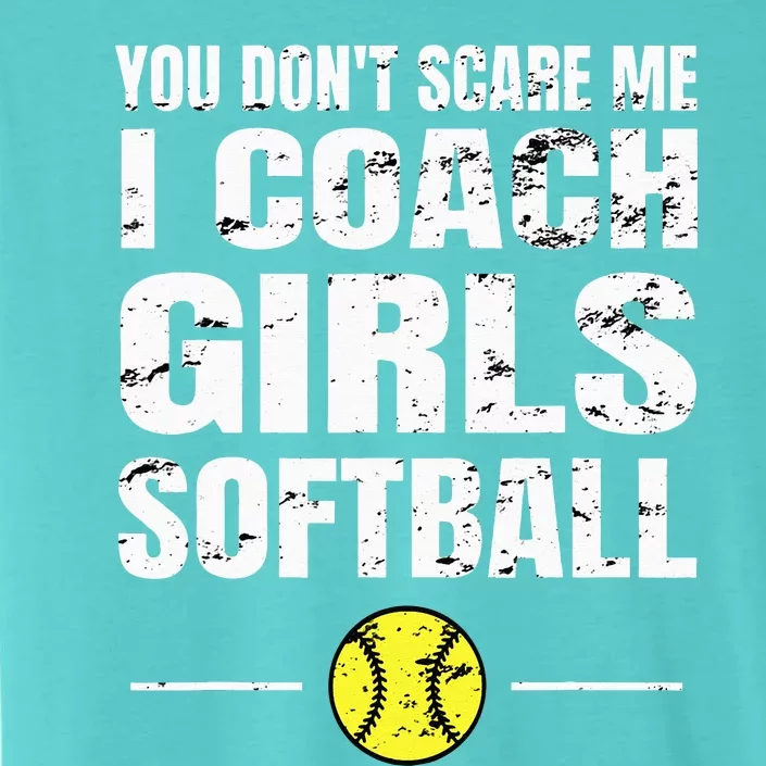 You Dont Scare Me I Coach Softball ChromaSoft Performance T-Shirt