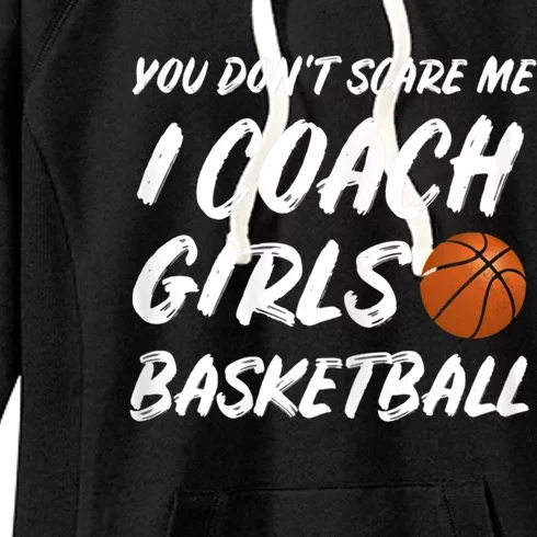 You Don't Scare Me I Coach Basketball Coaching Cute Gift Women's Fleece Hoodie