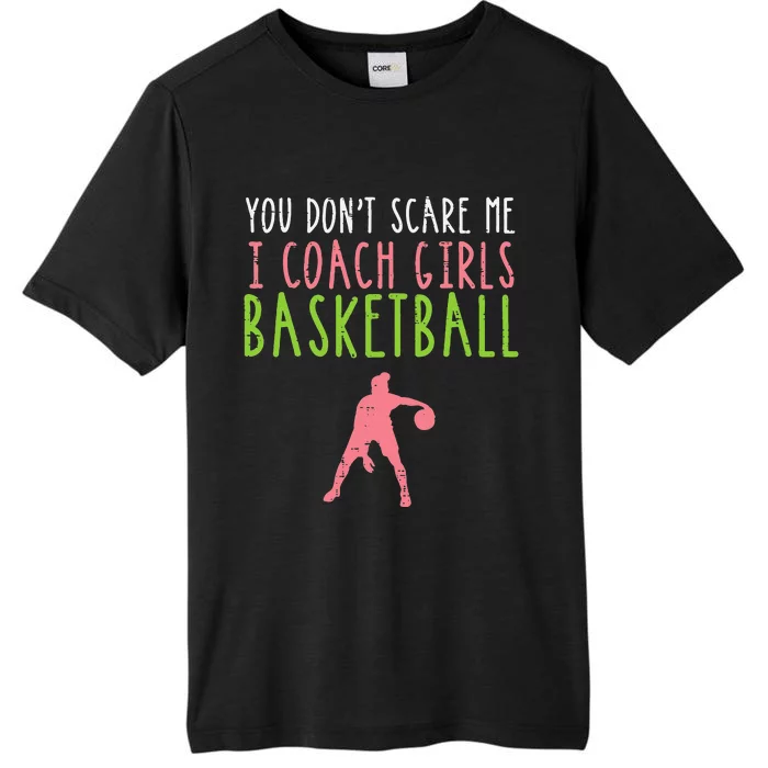 You Dont Scare Me I Coach Basketball Funny ChromaSoft Performance T-Shirt