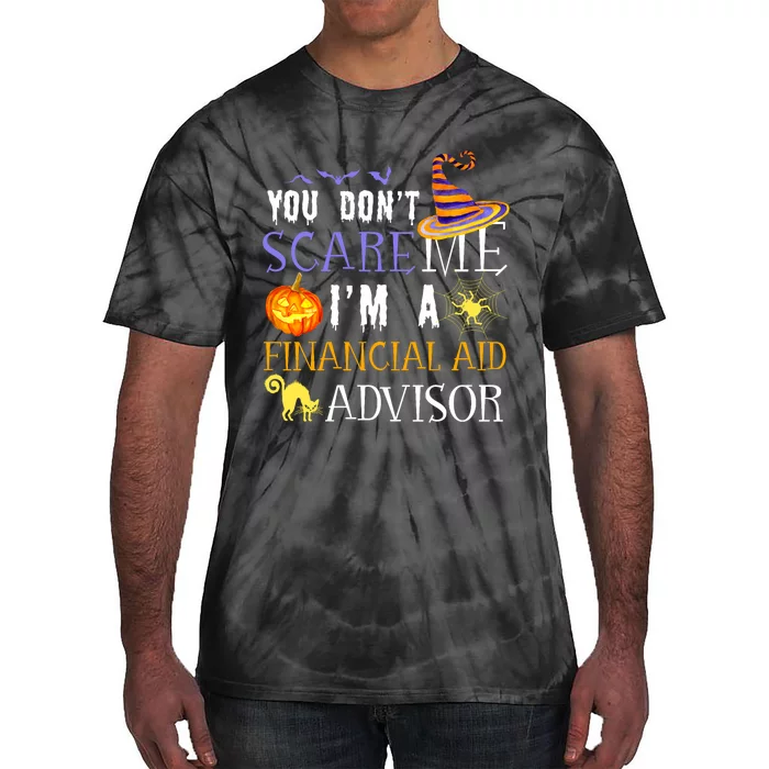 You DonT Scare Financial Aid Advisor Halloween Saying Fun Tie-Dye T-Shirt