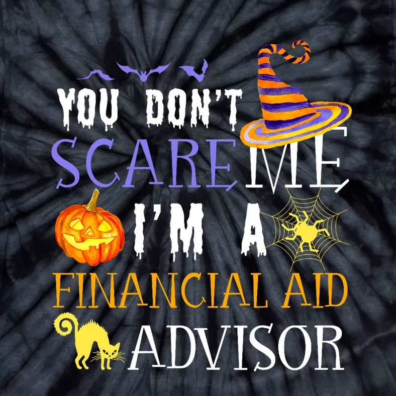 You DonT Scare Financial Aid Advisor Halloween Saying Fun Tie-Dye T-Shirt