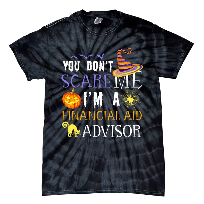 You DonT Scare Financial Aid Advisor Halloween Saying Fun Tie-Dye T-Shirt