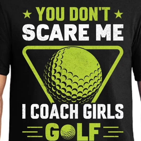 You Don't Scare Me I Coach Girls Golf Funny Golf Coach Golf Lover Girl Golf Pajama Set