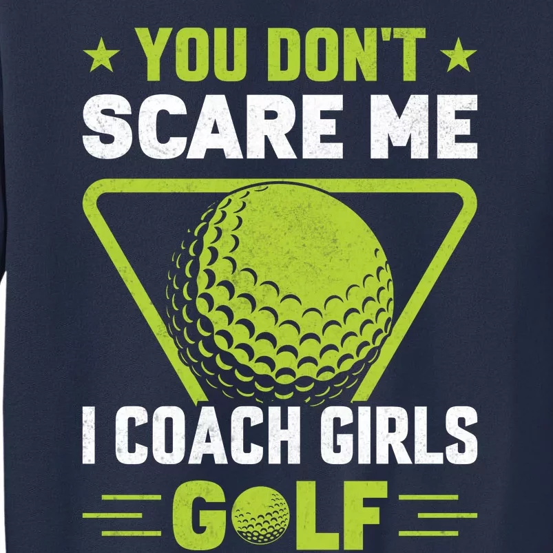 You Don't Scare Me I Coach Girls Golf Funny Golf Coach Golf Lover Girl Golf Sweatshirt