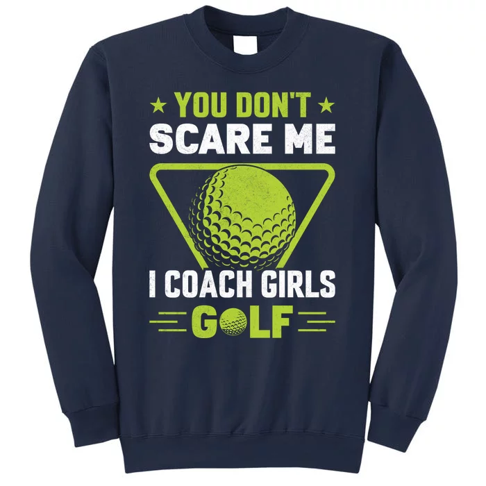 You Don't Scare Me I Coach Girls Golf Funny Golf Coach Golf Lover Girl Golf Sweatshirt