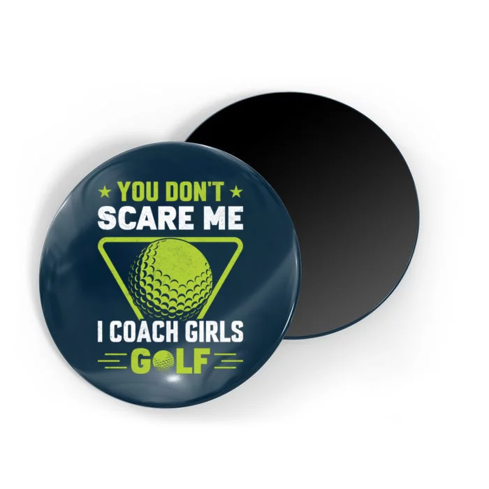 You Don't Scare Me I Coach Girls Golf Funny Golf Coach Golf Lover Girl Golf Magnet