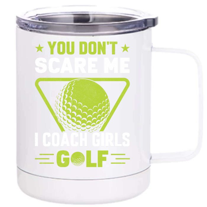 You Don't Scare Me I Coach Girls Golf Funny Golf Coach Golf Lover Girl Golf Front & Back 12oz Stainless Steel Tumbler Cup