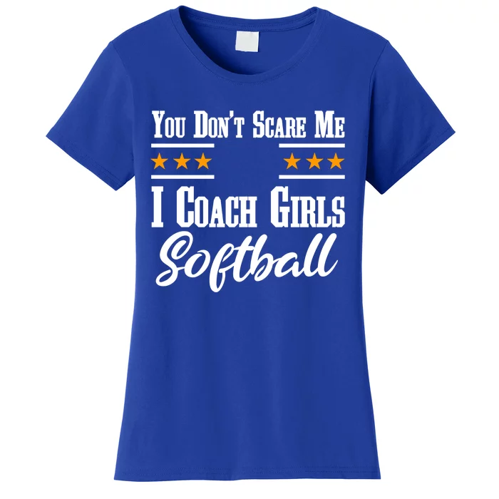 You Don't Scare Me I Coach Softball Funny Gift Women's T-Shirt