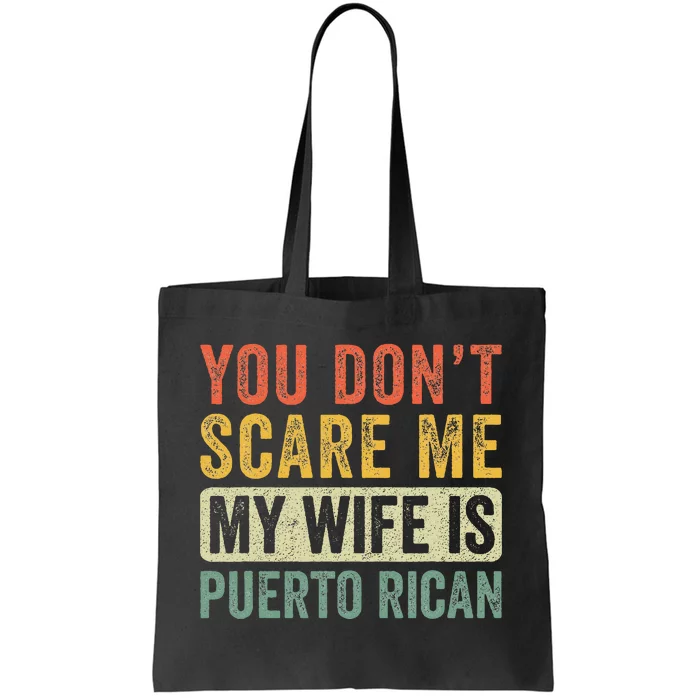 You Dont Scare Me My Wife Is Puerto Rican Funny Husband Wife Tote Bag