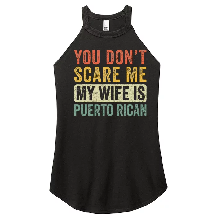 You Dont Scare Me My Wife Is Puerto Rican Funny Husband Wife Women’s Perfect Tri Rocker Tank