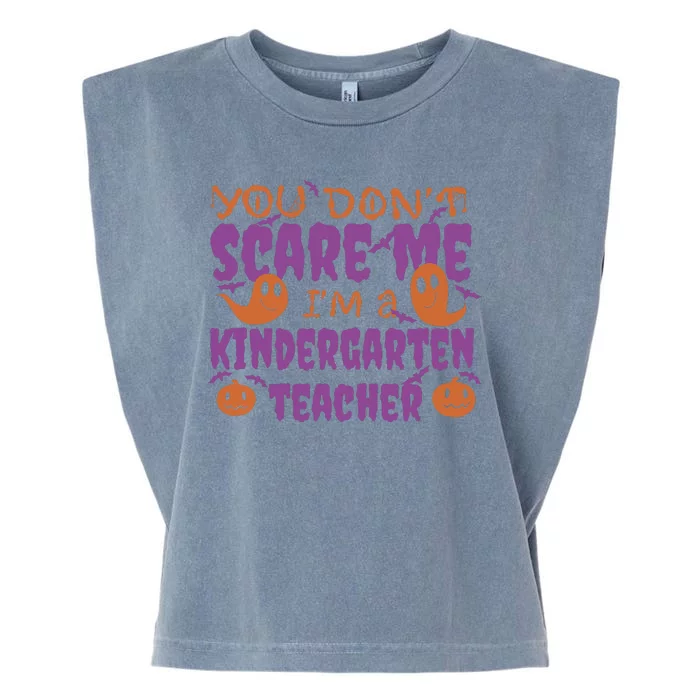 You Don't Scare Me Kindergarten Teacher Garment-Dyed Women's Muscle Tee